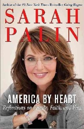 America By Heart Reflections On Family Faith And Flag Sarah Palin Amazon Com Books