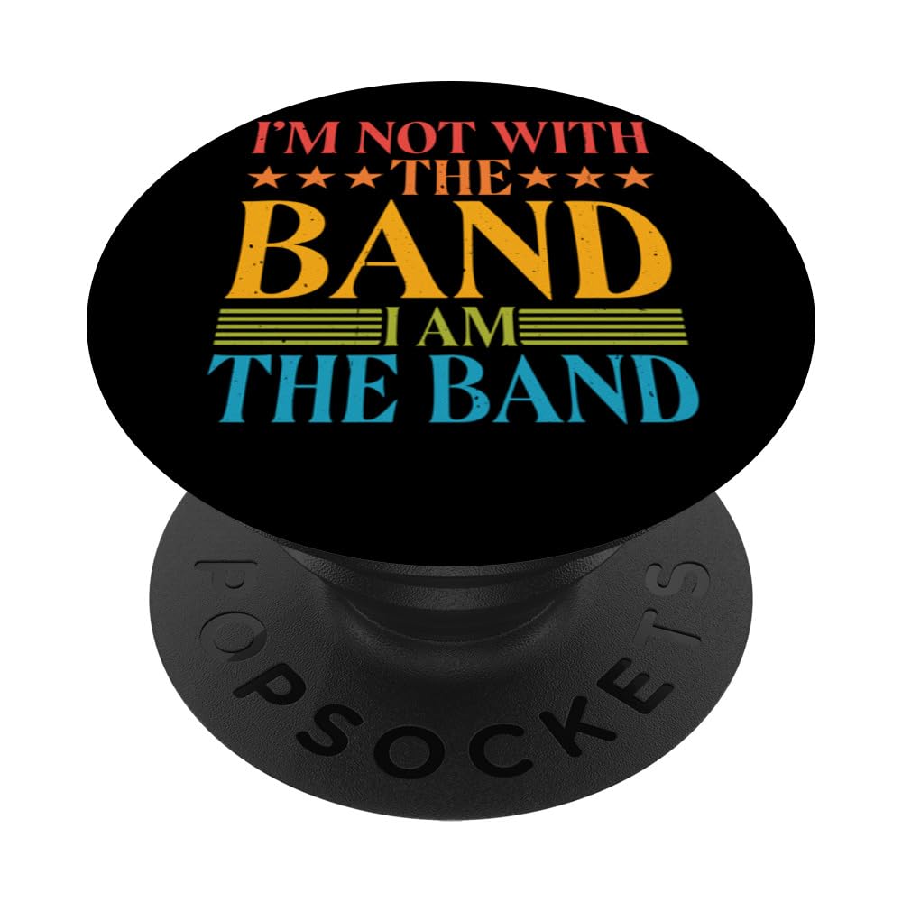I'm Not With The Band I Am The Band PopSockets Swappable PopGrip
