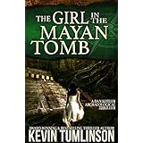 The Girl in the Mayan Tomb: A Dan Kotler Archaeological Thriller