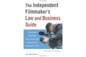 The Independent Filmmaker's Law and Business Guide: Financing, Shooting, and Distributing Independent and Digital Films