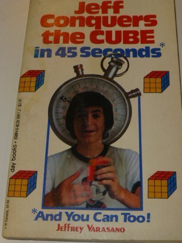 Jeff conquers the cube in 45 seconds: And you can too! cover