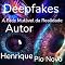 Livro Deepfakes Face Mutável da Realidade: Desvendando o Mundo dos Deepfakes.
