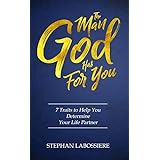 The Man God Has For You: 7 Traits To Help You Determine Your Life Partner