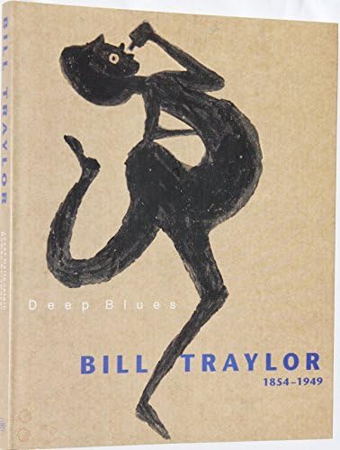 Deep Blues: Bill Traylor, Self-Taught Artist (African-American
