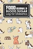Food Journal & Blood Sugar Log for Diabetics: Blood Glucose Book, Daily Glucose Log, Food And Blood by Rogue Plus Publishing