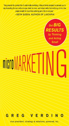 MicroMarketing: Get Big Results by Thinking and Acting Small by Greg Verdino