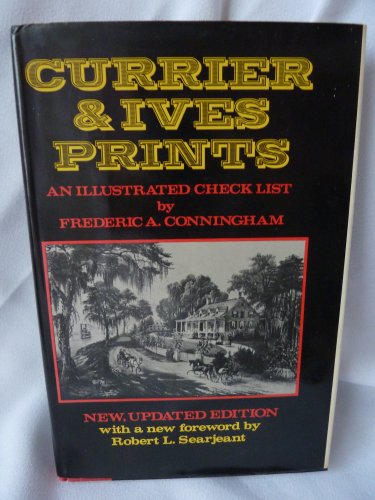 Currier & Ives Prints: An Illustrated Check List
 By Frederic A. Conningham