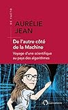 De l'autre côté de la machine: Voyage d'une scientifique au pays des algorithmes (De facto) (French Edition) by 