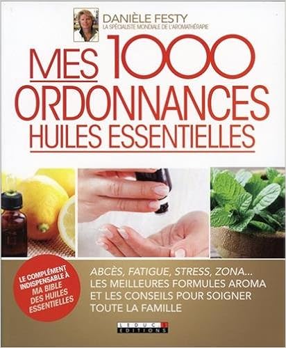 Mes 1000 ordonnances huiles essentielles