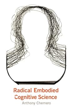 Radical Embodied Cognitive Science (MIT Press) by [Chemero, Anthony]