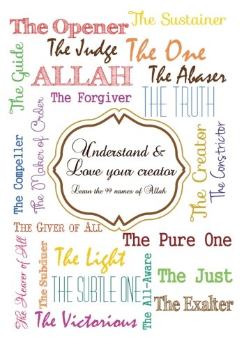Understand and love your creator - Learn the 99 names of Allah