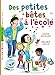 DES Petites Betes a L'ecole (French Edition) by 