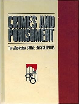 Crimes Amp Punishment The Illustrated Crime Encyclopedia
