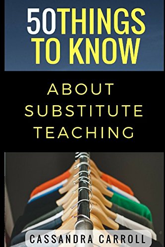 Download 50 Things to Know About Substitute Teaching: Tips and tricks for the successful substitute