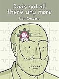Dad's Not All There Any More: A comic about dementia