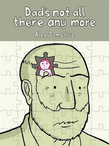 Dad's Not All There Any More: A comic about dementia