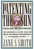 Patenting the Sun: Polio and the Salk Vaccine