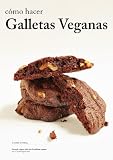 Cómo hacer galletas veganas: Aprende a hacer todo tipo de galletas 100% vegetales (Spanish Edition) by Virginia García