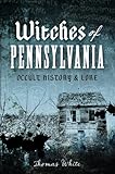 Witches of Pennsylvania: Occult History & Lore