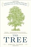 The Tree: A Natural History of What Trees Are, How They Live, and Why They Matter cover