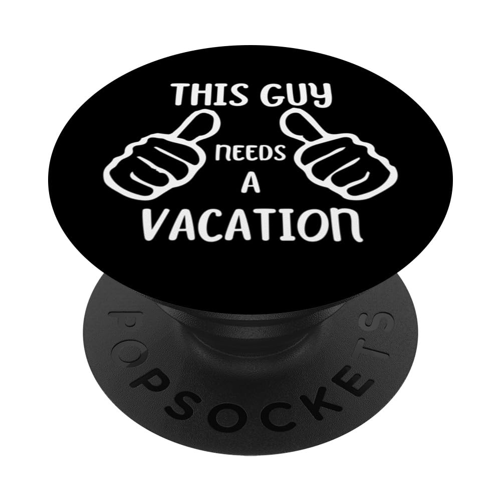 Funny Vacation Lover This Guy Needs a Vacation PopSockets Swappable PopGrip