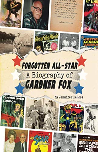 Forgotten All-Star: A Biography of Gardner Fox by Jennifer DeRoss