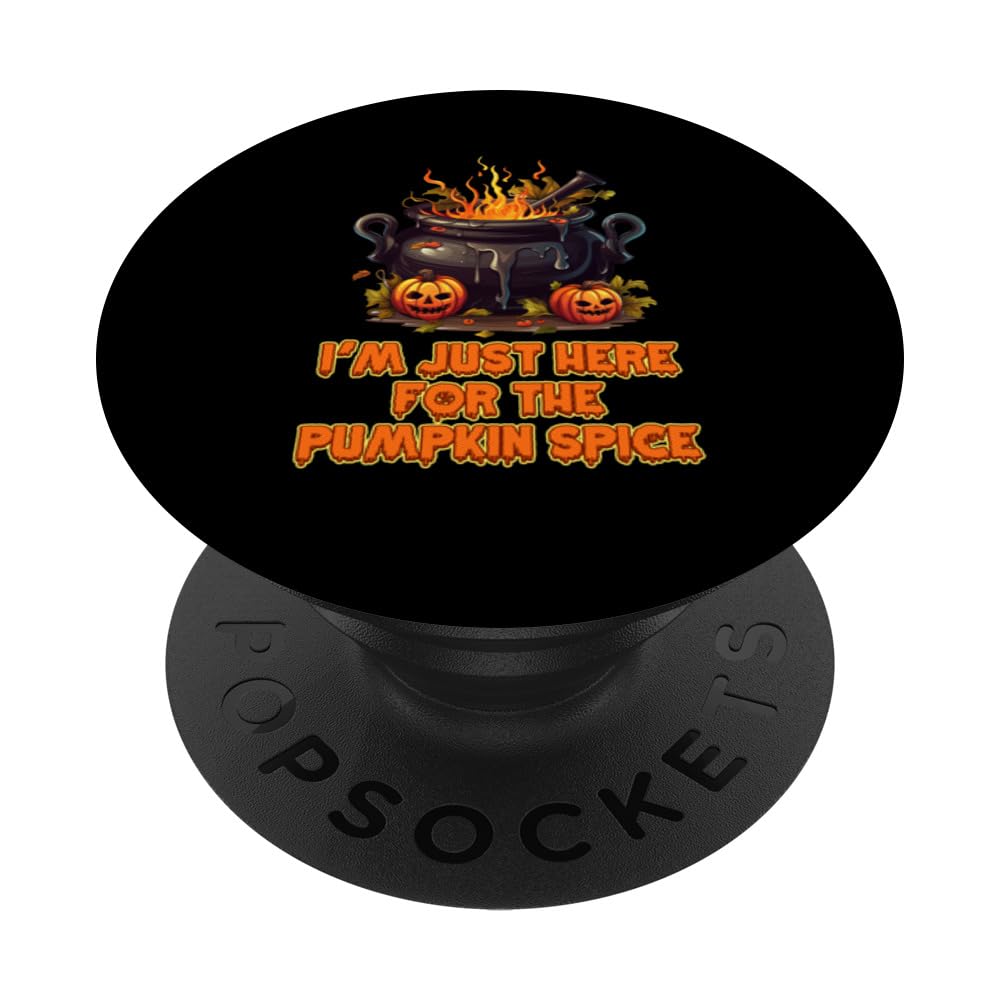I'm Just Here For The Pumpkin Spice Halloween Spooky Season PopSockets Swappable PopGrip