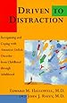 Driven to Distraction: Recognizing and Coping with Attention Deficit Disorder from Childhood Through Adulthood