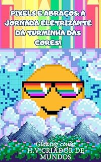 Livro Pixels e abraços: A eletrizante jornada da Turminha das cores