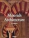 Moorish Architecture (Architecture & Design Series) by