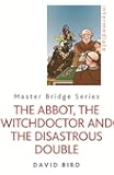 The Abbot, the Witchdoctor and the Disastrous Double (MASTER BRIDGE)