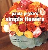 Paula Pryke's Simple Flowers by 