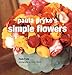 Paula Pryke's Simple Flowers by 