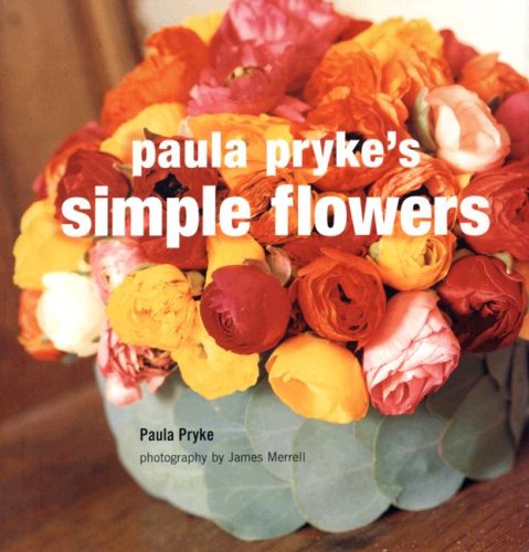 Paula Pryke's Simple Flowers by Paula Pryke