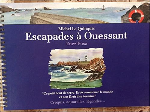 Escapades A Ouessant Croquis Aquarelles Legendes Amazon Fr Le Quinquis Michel Livres