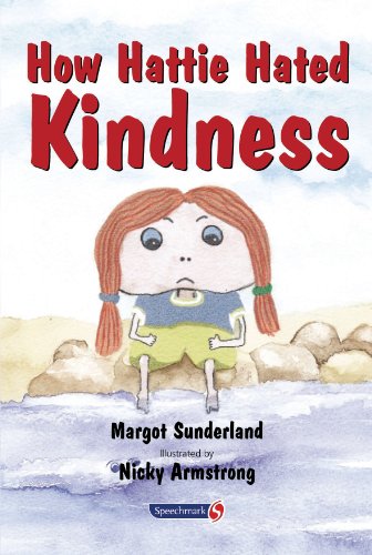 How Hattie Hated Kindness: A Story for Children Locked in Rage of Hate (Helping Children with Feelings)