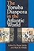 The Yoruba Diaspora In The Atlantic World