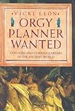 Image de Orgy Planner Wanted: Odd Jobs and Curious Callings in the Ancient World