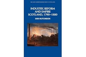 Industry, Reform and Empire: Scotland, 1790-1880