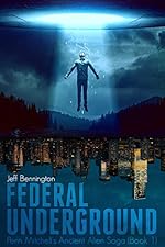 Federal Underground (Penn Mitchell's Ancient Alien Saga Book 1)