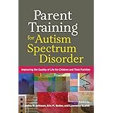 Parent Training for Autism Spectrum Disorder: Improving the Quality of Life for Children and Their Families