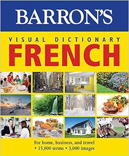 Visual Dictionary French For Home Business And Travel Barron S Visual Dictionaries French Edition Pons Editorial Team 9781438006017 Amazon Com Books
