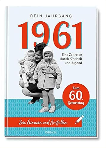 1961 Dein Jahrgang Eine Zeitreise Durch Kindheit Und Jugend Zum Erinnern Und Ausfullen 60 Geburtstag Amazon De Bucher