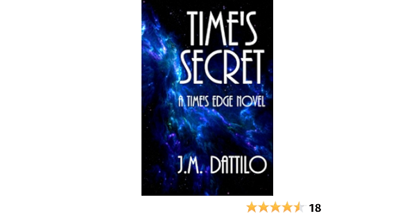 Amazon Com Time S Secret Time S Edge Book 2 Ebook Dattilo J M Kindle Store Amazon Com Time S Secret Time S Edge Book 2 Ebook Dattilo J M Kindle Store