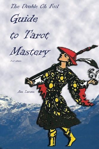 The Double Oh Fool Guide to Tarot Mastery: An Easy Approach to Learning Tarot