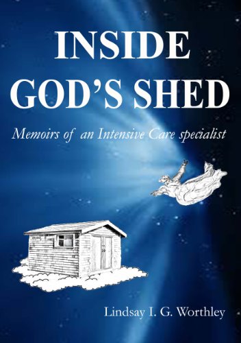 Inside God's Shed: Memoirs of an Intensive Care Specialist
