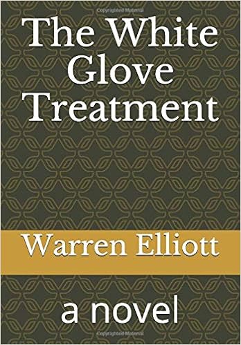 the white glove treatment a novel elliott warren 9781521039755 amazon com books the white glove treatment a novel