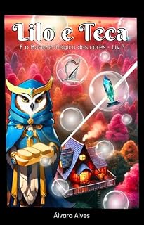 Livro Lilo e Teca: E o Bosque Mágico das Cores - Livro 3 (Lilo e Teca - O Bosque Mágico das Cores)