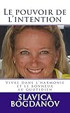 Le pouvoir de l'intention: Vivre dans l'harmonie et le bonheur au quotidien (French Edition) by 