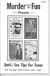 Murder Can Be Fun Presents: (Anti-) Sex Tips for Teens (The Teenage Advice Book: 1897-1987)